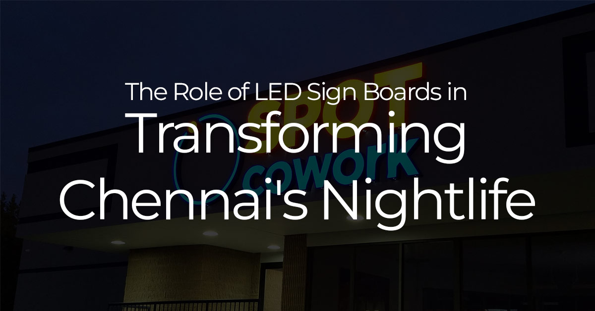 The Role of LED Sign Boards in Transforming Chennai's Nightlife