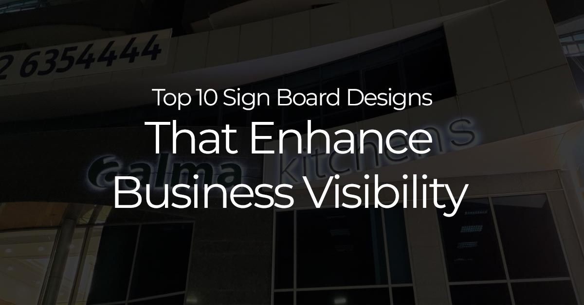 Top 10 Sign Board Designs That Enhance Business Visibility